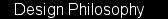 Design Philosophy